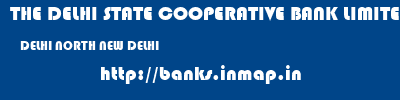 THE DELHI STATE COOPERATIVE BANK LIMITED  DELHI NORTH NEW DELHI   banks information 